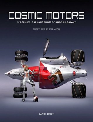 Cosmic Motors Cosmic Motors: Spaceships, Cars & Pilots of Another Galaxy (Paperback)