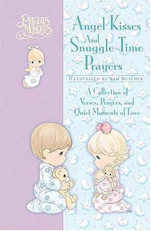 Precious Moments Angel Kisses and Snuggle-Time Prayers: A Collection of Verses, Prayers, and Quiet Moments of Love (Hardcover)