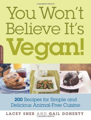 You Won't Believe It's Vegan!: 200 Recipes for Simple and Delicious Animal-Free Cuisine (Paperback)