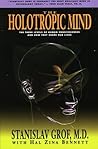 The Holotropic Mind: The Three Levels of Human Consciousness and How They Shape Our Lives