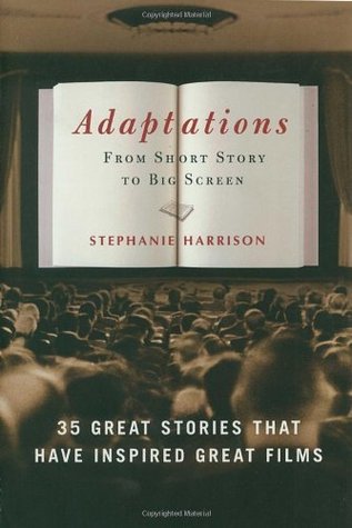 Adaptations: From Short Story to Big Screen: 35 Great Stories That Have Inspired Great Films (Paperback)