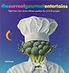 The Surreal Gourmet EnterTains: High-Fun, Low-Stress Dinner Parties for 6 to 12 People
