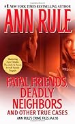 Fatal Friends, Deadly Neighbors and Other True Cases (Crime Files, #16)