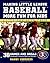 Making Little League Baseball® More Fun for Kids: 30 Games and Drills Guaranteed to Improve Skills and Attitudes