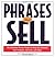 Phrases That Sell : The Ultimate Phrase Finder to Help You Promote Your Products, Services, and Ideas