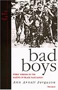 Bad Boys: Public Schools in the Making of Black Masculinity