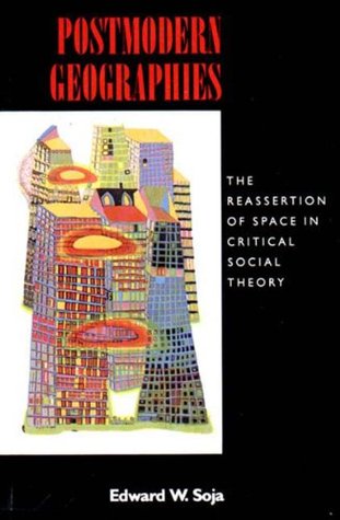 Postmodern Geographies: The Reassertion of Space in Critical Social Theory (Paperback)