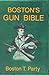 Boston's Gun Bible by Boston T. Party