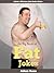 Fat Jokes - Funny Fat Jokes and Insults (with Pictures and Ca... by Adam Roos
