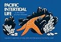 Pacific Intertidal Life: A Guide to Organisms of Rocky Reefs and Tide Pools of the Pacific Coast