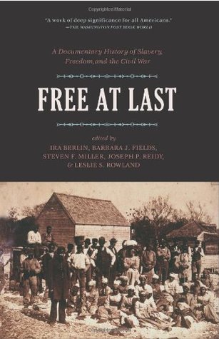 Free at Last: A Documentary History of Slavery, Freedom, and the Civil War (Publications of the Freedmen and Southern Society Project)