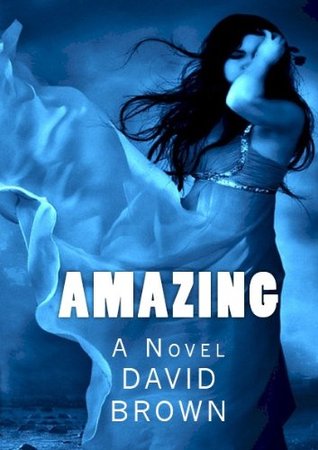 Amazing: A Novel (Kindle Edition)