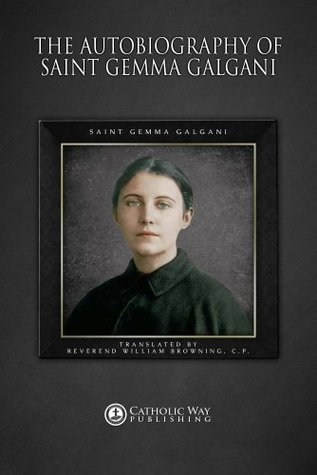 The Autobiography of Saint Gemma Galgani (Kindle Edition)