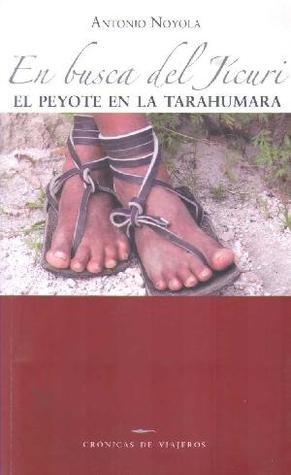 En busca del Jícuri. El peyote en la Tarahumara (Paperback)