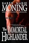 The Immortal Highlander by Karen Marie Moning