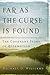 Far as the Curse Is Found: ...