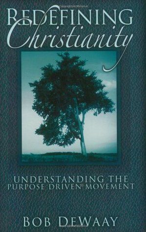 Redefining Christianity: Understanding the Purpose Driven Life Movement (Paperback)