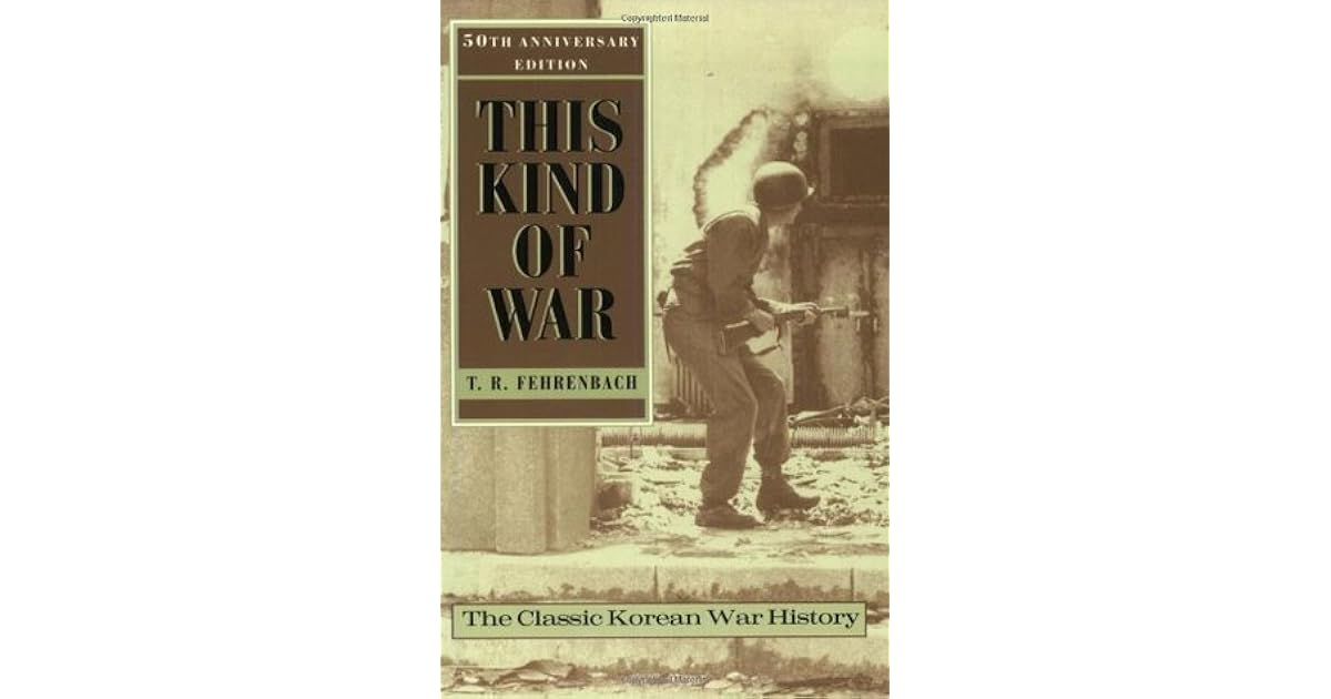 This Kind of War: A Study in Unpreparedness by T.R. Fehrenbach