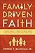 Family Driven Faith by Voddie T. Baucham Jr.