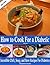 How to Cook for a Diabetic ...