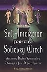 Self-Initiation for the Solitary Witch by Shanddaramon