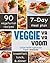 Veggie Va Va Voom: 90 Delicious, Easy & Balanced Vegetarian Recipes (Veggie Life Book 4)