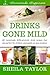 Drinks Gone Mild - 88 Delicious NON-Alcoholic Drink Recipes (Homemade Happiness Book 4)