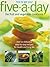 How to Get Your Five-A-Day: The Fruit and Vegetable Cookbook: Over 50 Delicious Step-by-Step Recipes for Health and Long Life