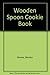 The Wooden Spoon Cookie Book: Favorite Home-Style Recipes from the Wooden Spoon Kitchen