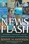 News Flash: Journalism, Infotainment and the Bottom-Line Business of Broadcast News