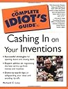 The Complete Idiot's Guide to Cashing in On Your Inventions