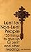 Lent for Non-Lent People by Jon C. Swanson