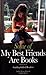 Some of My Best Friends Are Books by Judith Wynn Halsted Some of My Best Friends Are Books by Judith Wynn Halsted