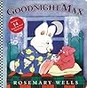 Goodnight Max (Max and Ruby) Goodnight Max (Max and Ruby)