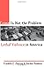 Crime Is Not the Problem: Lethal Violence in America (Studies in Crime and Public Policy)