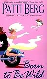 Born to Be Wild by Patti Berg