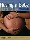 Mothering Magazine's Having a Baby, Naturally: The Mothering Magazine Guide to Pregnancy and Childbirth Mothering Magazine's Having a Baby, Naturally: The Mothering Magazine Guide to Pregnancy and Childbirth
