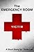 The Emergency Room Victim