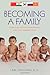 Becoming a Family: Promoting Healthy Attachments With Your Adopted Child