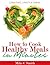 How to Cook Healthy Meals in Minutes (creatinglifestyle series Book 7)