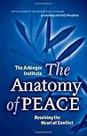 The Anatomy of Peace: Resolving the Heart of Conflict