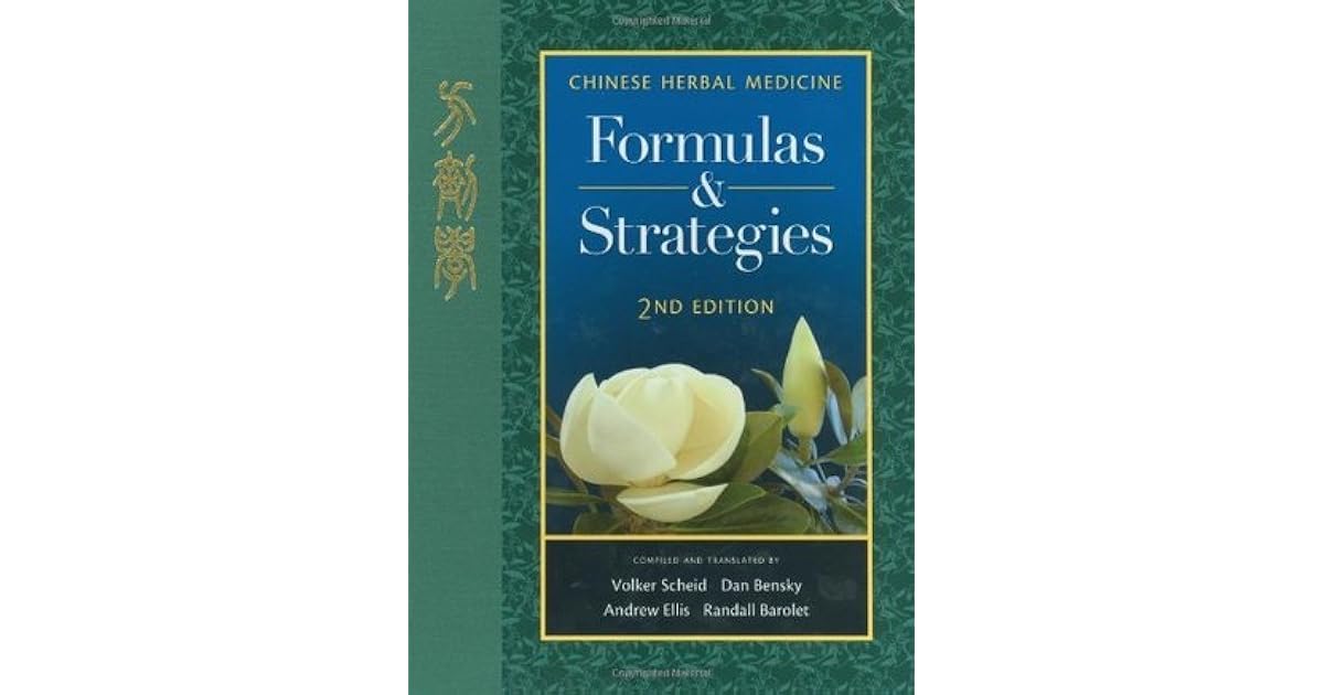 Chinese Herbal Medicine Formulas & Strategies by Volker Scheid