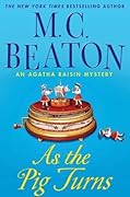 As the Pig Turns (Agatha Raisin, #22)