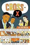 Cross-X: The Amazing True Story of How the Most Unlikely Team from the Most Unlikely of Places Overcame Staggering Obstacles at Home and at School to ... Community on Race, Power, and Education