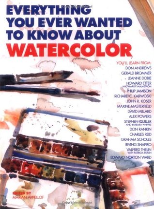 Everything You Ever Wanted to Know About Watercolor (Paperback)