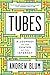 Tubes by Andrew  Blum