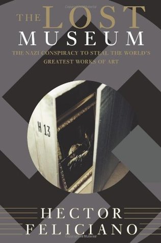 The Lost Museum: The Nazi Conspiracy to Steal the World's Greatest Works of Art (Paperback)