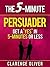 The 5-Minute Persuader: Get...