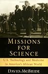 Missions for Science: U.S. Technology and Medicine in America's African World