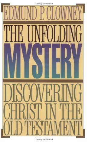 The Unfolding Mystery: Discovering Christ in the Old Testament (Paperback)